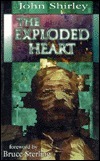 The Exploded Heart by John Shirley