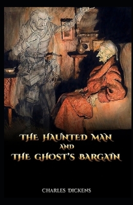 The Haunted Man and the Ghost's Bargain Illustrated by Charles Dickens