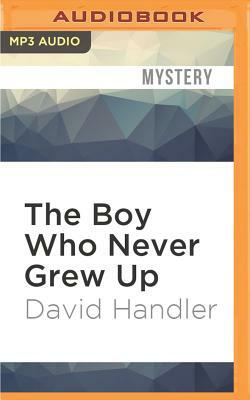 The Boy Who Never Grew Up by David Handler