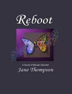 Reboot A Novel of Bipolar Disorder by Jane Thompson