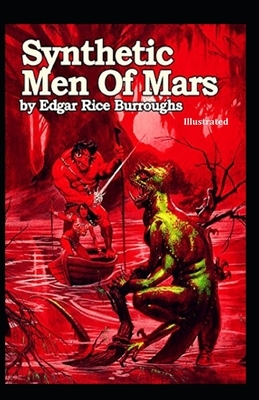 Synthetic Men of Mars Illustrated by Edgar Rice Burroughs