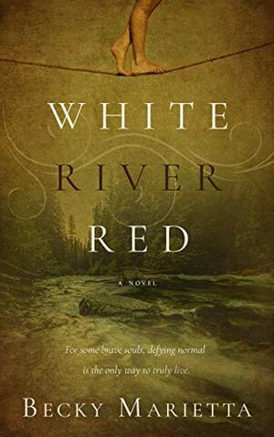 White River Red: A Novel by Becky Marietta