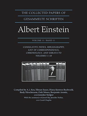 The Collected Papers of Albert Einstein, Volume 11: Cumulative Index, Bibliography, List of Correspondence, Chronology, and Errata to Volumes 1-10 by Albert Einstein