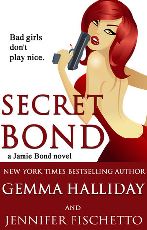 Secret Bond by Jennifer Fischetto, Gemma Halliday