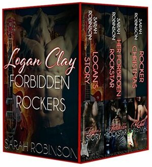 Logan Clay: A Forbidden Rockers Box Set by Sarah Robinson