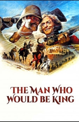 The Man Who Would be King Illustrated by Rudyard Kipling