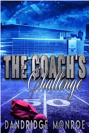 The Coach's Challenge by Dandridge Monroe