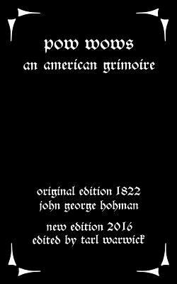 Pow-Wows: An American Grimoire by John George Hohman