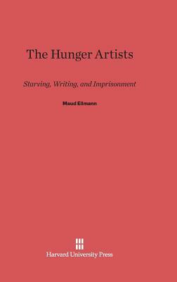 The Hunger Artists by Maud Ellmann