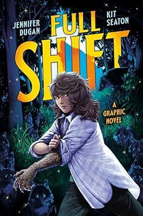 Full Shift: A Graphic Novel by Kristen Seaton, Jennifer Dugan, Jennifer Dugan