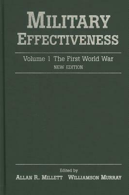 Military Effectiveness: Volume 1: The First World War by 