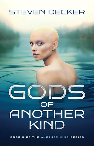Gods of Another Kind by Steven Decker, Steven Decker