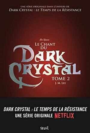 Le Chant du Dark Crystal by J.M. Lee