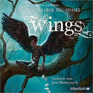 Wings by Dorothee Haentjes, Jason Lethcoe, Jens Wawrczeck