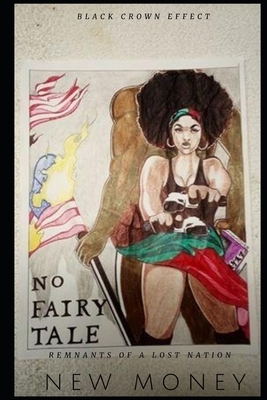 No Fairy Tale: Remnants of a Lost Nation by New Money, Bella Blue