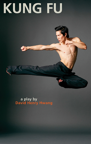 Kung Fu by David Henry Hwang