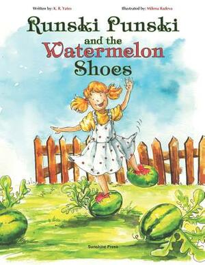 Runski Punski and the Watermelon Shoes by K. R. Yates