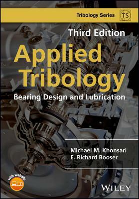 Applied Tribology: Bearing Design and Lubrication by E. Richard Booser, Michael M. Khonsari