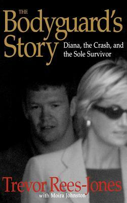 The Bodyguard's Story: Diana, the Crash, and the Sole Survivor by Trevor Rees-Jones