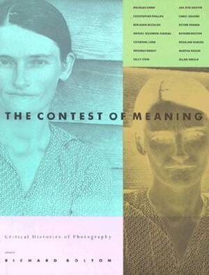 The Contest of Meaning: Critical Histories of Photography by Richard Bolton