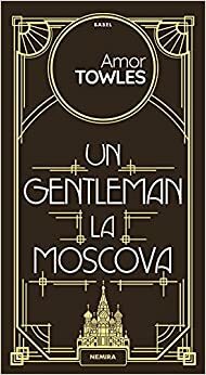 Un gentleman la Moscova by Amor Towles
