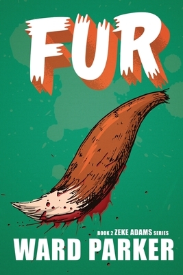 Fur: Zeke Adams Series Book 2 by Ward Parker