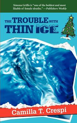 The Trouble with Thin Ice by Camilla T. Crespi