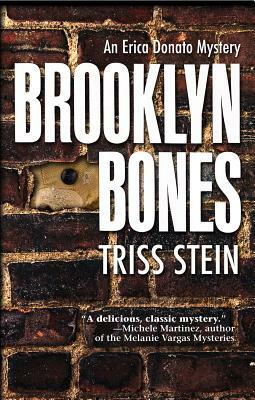 Brooklyn Bones: An Erica Donato Mystery by Triss Stein