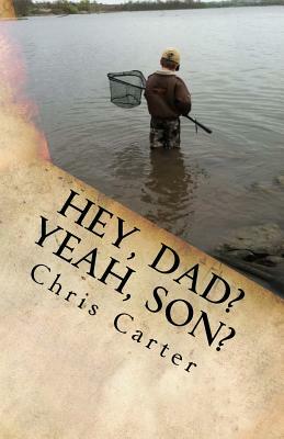 "Hey, Dad? Yeah, Son?": Four Years in the Mind of an 8 Year Old and his Dad (... shudder...) by Mason Carter, Chris Carter