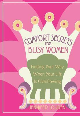 Comfort Secrets for Busy Women by Jennifer Louden