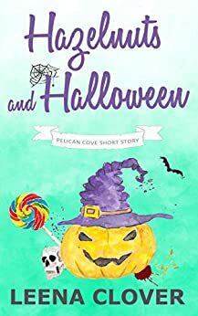 Hazelnuts and Halloween: A Short Cozy Murder Mystery (Pelican Cove Short Story Series Book 1) by Leena Clover