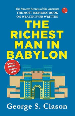 THE RICHEST MAN IN BABYLON Original Edition (Complete), PREMIUM PAPERBACK by George S. Clason, George S. Clason