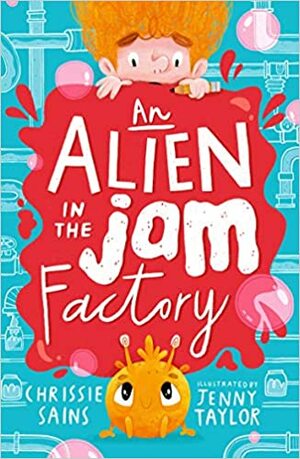 An Alien in the Jam Factory by Chrissie Sains