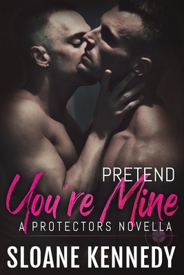 Pretend You're Mine by Sloane Kennedy