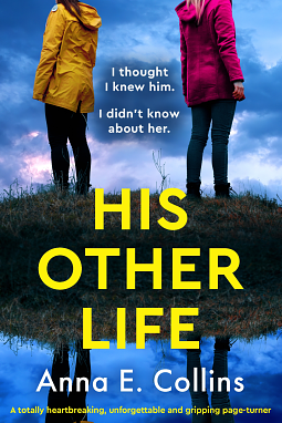 His Other Life: A totally heartbreaking, unforgettable and gripping page-turner by Anna E. Collins