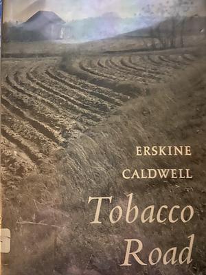 Tobacco Road by Erskine Caldwell