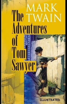 The Adventures of Tom Sawyer Illustrated by Mark Twain