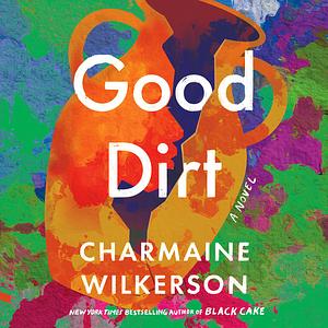 Good Dirt by Charmaine Wilkerson