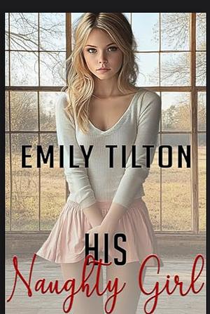 His Naughty Girl by Emily Tilton