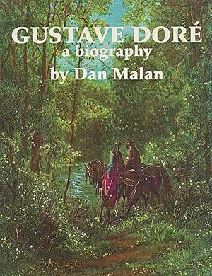 Gustave Doré: A Biography by Dan Malan