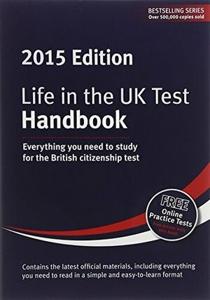 Life in the UK Test: Handbook 2015: Everything you need to study for the British citizenship test by George Sandison, Henry Dillon