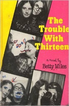 The Trouble with Thirteen by Betty Miles