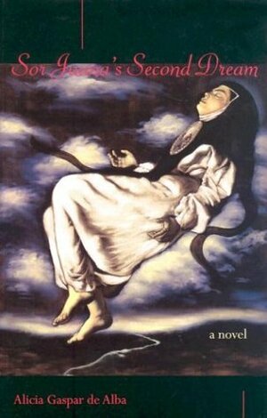 Sor Juana's Second Dream by Alicia Gaspar de Alba, Francisco Benítez