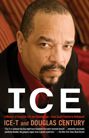 Ice: A Memoir of Gangster Life and Redemption-from South Central to Hollywood by Ice-T, Douglas Century