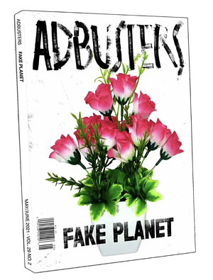 Adbusters - Issue 154: Fake Planet by Adbusters