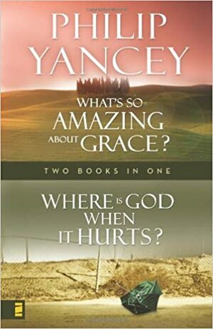 What's So Amazing About Grace / Where is God When It Hurts by Philip Yancey