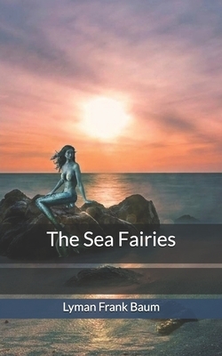 The Sea Fairies by L. Frank Baum