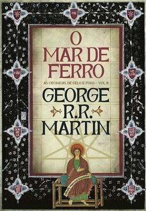 O Mar de Ferro by George R.R. Martin