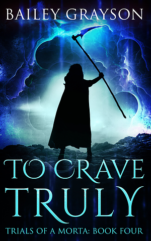 To Crave Truly by Bailey Grayson, Bailey Grayson