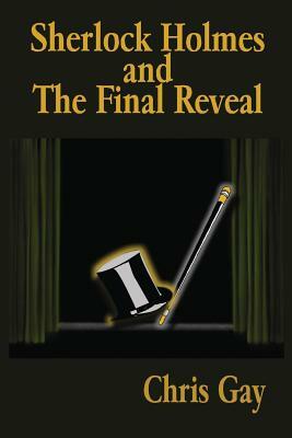 Sherlock Holmes and the Final Reveal by Chris Gay